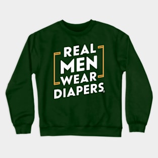 Real Men Wear Diapers Crewneck Sweatshirt